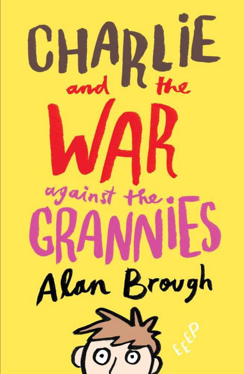 Charlie and the War Against the Grannies by Alan Brough - 9781743540121