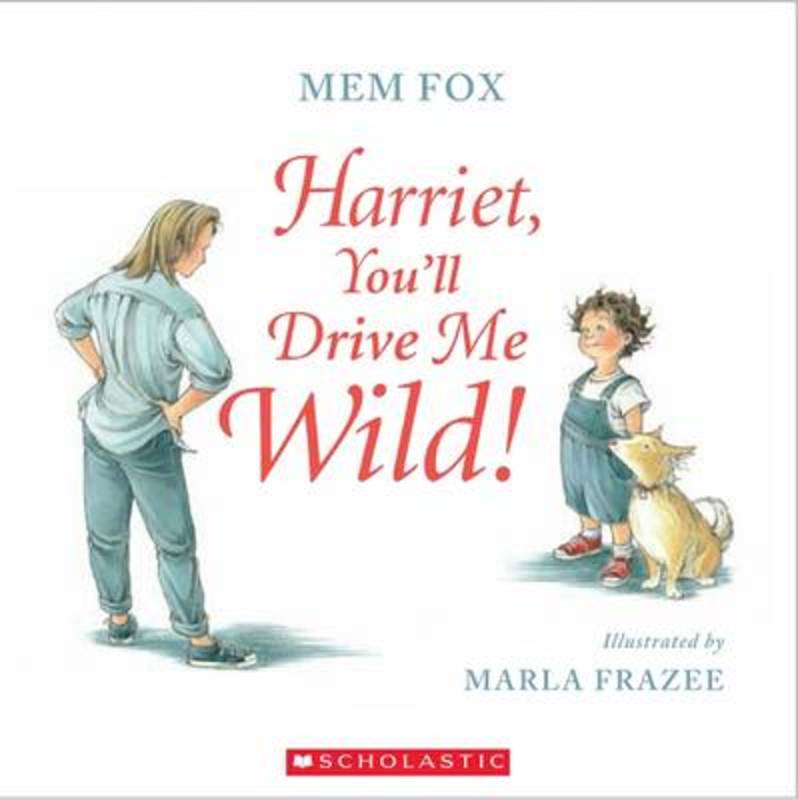 Harriet, You'Ll Drive Me Wild! by Mem Fox - 9781743620489