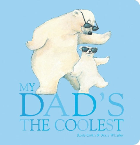 My Dad's the Coolest by Rosie Smith - 9781743622582