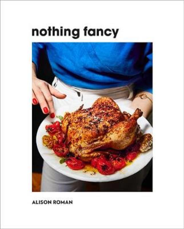 Nothing Fancy by Alison Roman - 9781743795378