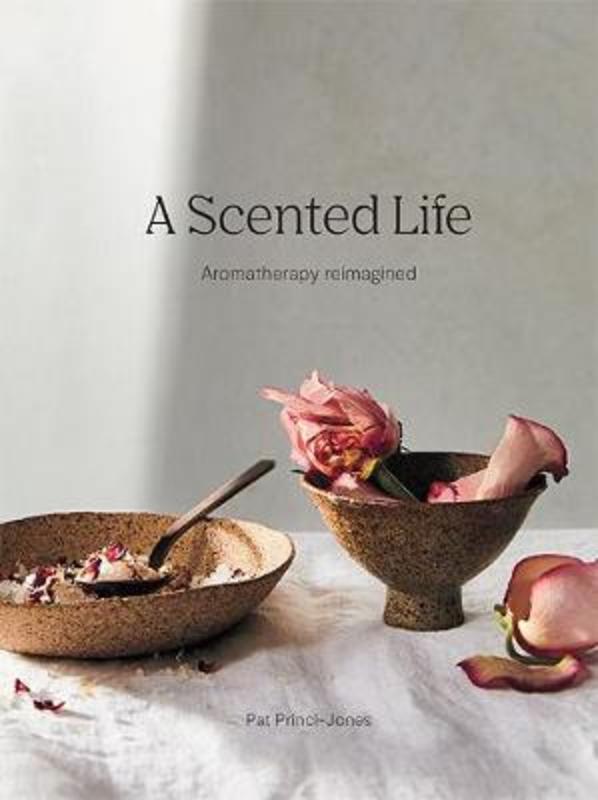 A Scented Life by Pat Princi-Jones - 9781743795958