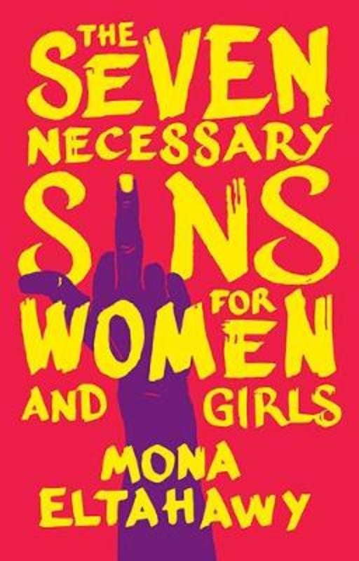 The Seven Necessary Sins for Women and Girls by Mona Eltahawy - 9781743796047