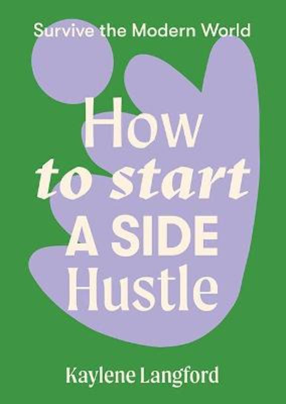 How to Start a Side Hustle by Kaylene Langford - 9781743796726
