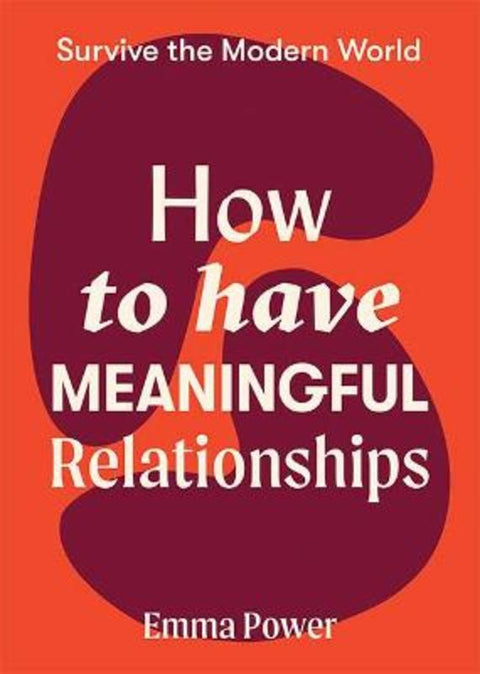 How to Have Meaningful Relationships by Emma Power - 9781743796733
