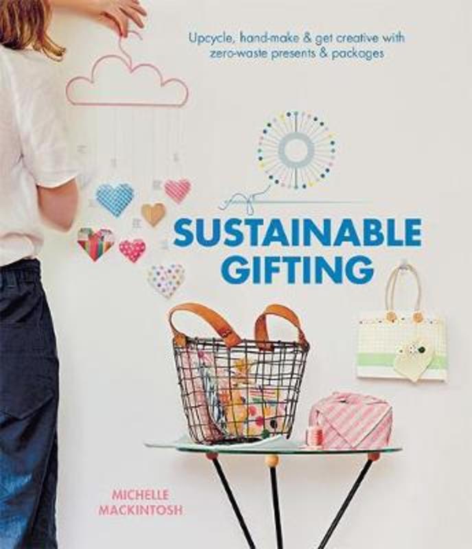 Sustainable Gifting by Michelle Mackintosh - 9781743796818