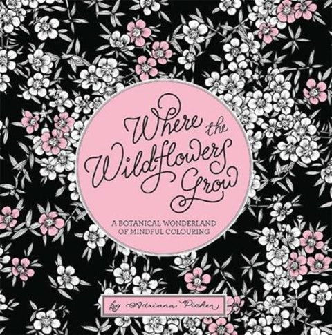 Where the Wildflowers Grow by Adriana Picker - 9781743796924