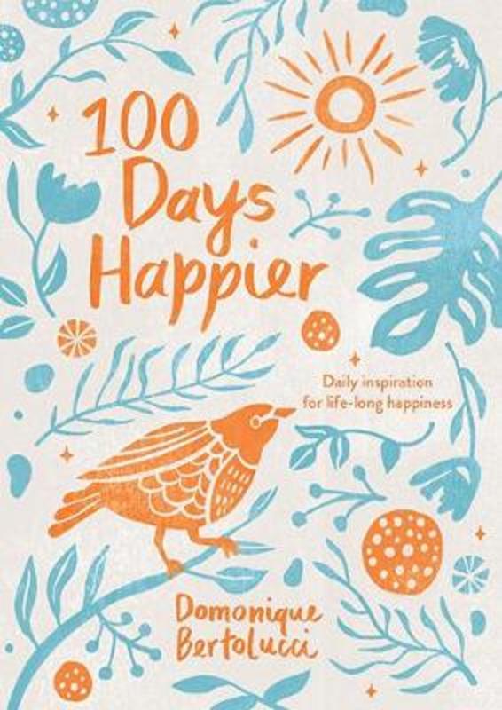 100 Days Happier by Domonique Bertolucci - 9781743797129