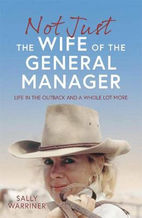 Not Just the Wife of the General Manager by Sally Warriner - 9781743797556