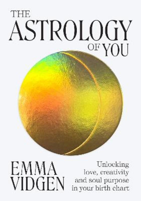 The Astrology of You by Emma Vidgen - 9781743798003