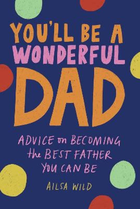 You'll Be a Wonderful Dad by Ailsa Wild - 9781743798485