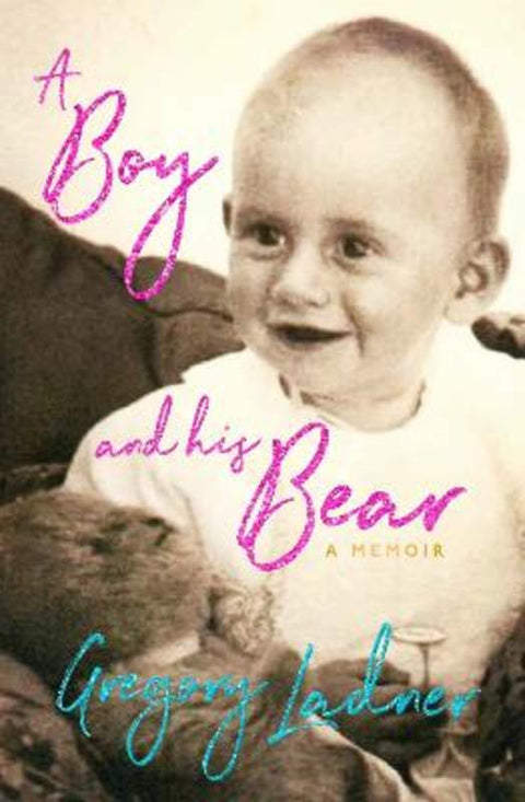 A Boy and his Bear by Gregory Ladner - 9781743798959