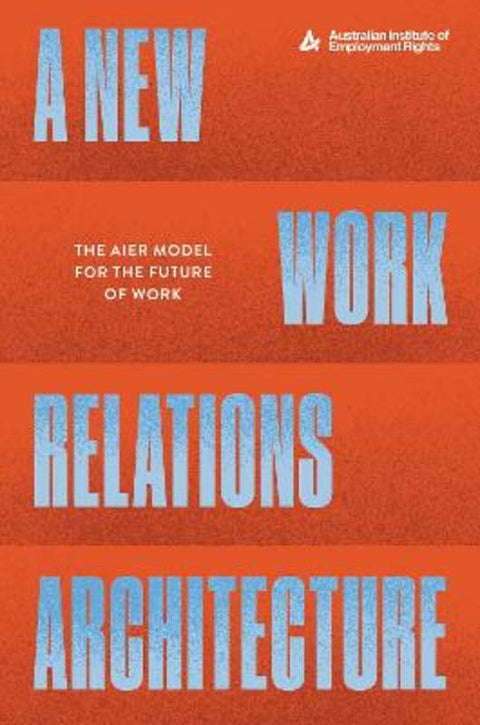 A New Work Relations Architecture by J. Fleming (ed.) - 9781743799338