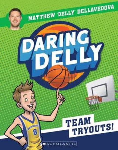 Team Tryouts! (Daring Delly #1) by Matthew Dellavedova - 9781743831922