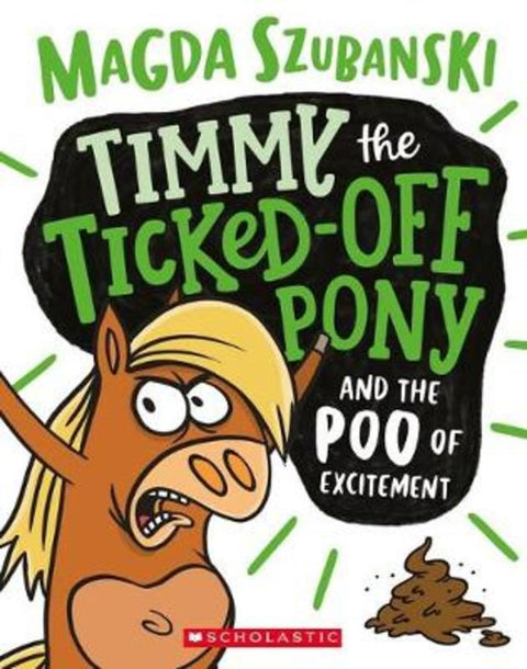 Timmy the Ticked-off Pony and the Poo of Excitement (Timmy the Ticked-off Pony #1) by Magda Szubanski - 9781743832165