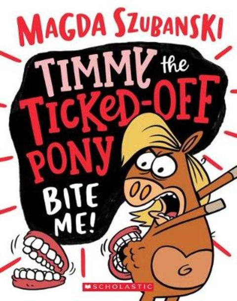 Bite Me! (Timmy the Ticked-Off Pony #2) by Magda Szubanski - 9781743832172