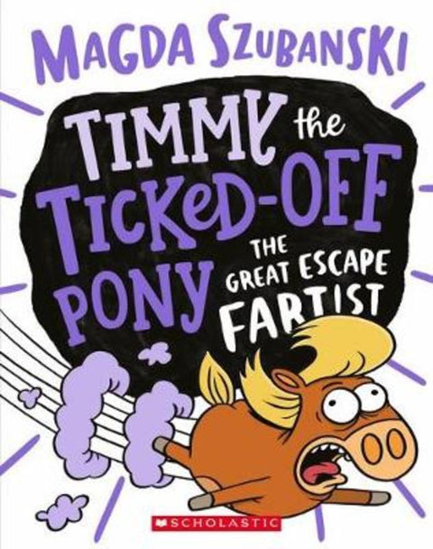The Great Escape Fartist (Timmy the Ticked-Off Pony #3) by Magda Szubanski - 9781743832189