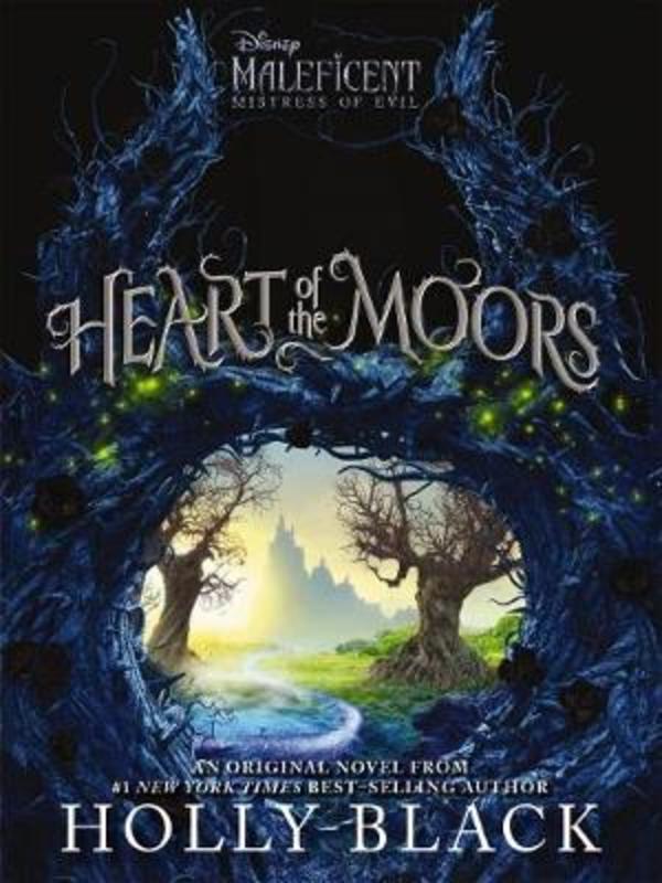 Heart of the Moors (Maleficent: Original Novel) by Black Holly - 9781743834039