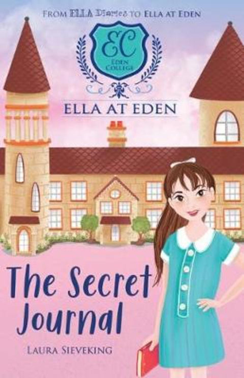 The Secret Journal (Ella at Eden #2) by Laura Sieveking - 9781743834947