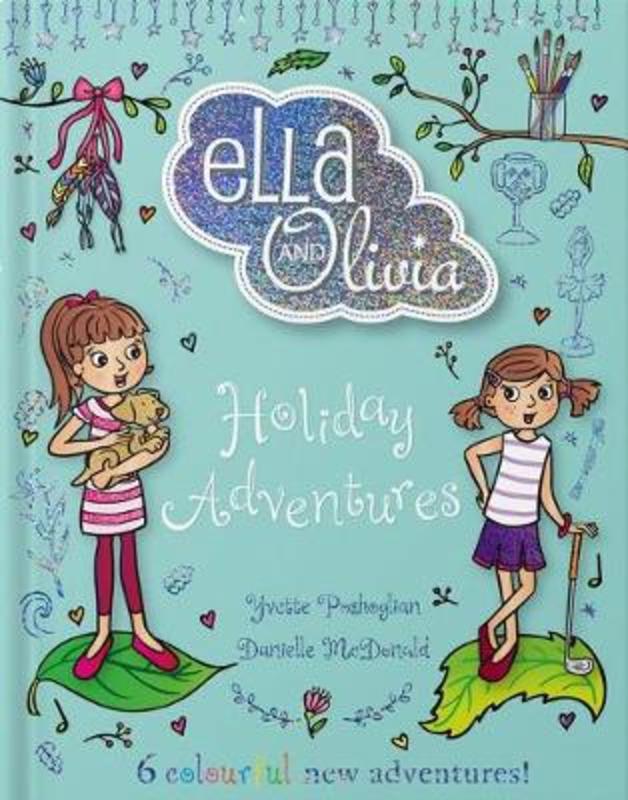 Holiday Adventures (Ella and Olivia Treasury #4) by Yvette Poshoglian - 9781743836408