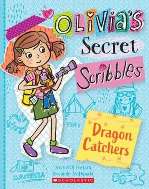 Dragon Catchers (Olivia's Secret Scribbles #8) by Meredith Costain - 9781743836545