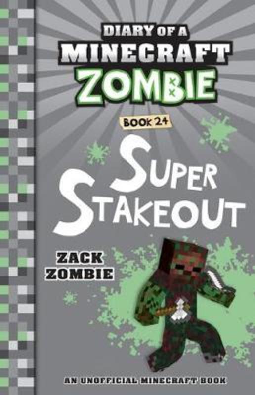 Super Stakeout (Diary of a Minecraft Zombie, Book 24) by Zack Zombie - 9781743836729