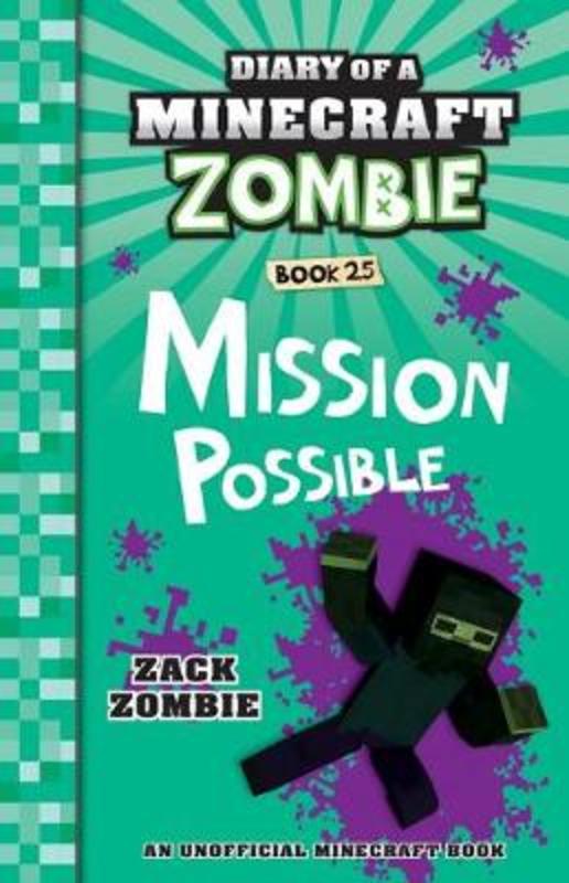 Mission Possible (Diary of a Minecraft Zombie, Book 25) by Zack Zombie - 9781743836736