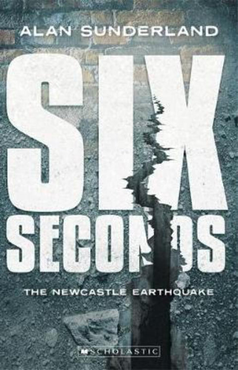 Six Seconds: The Newcastle Earthquake (My Australian Story) by Alan Sunderland - 9781743838235