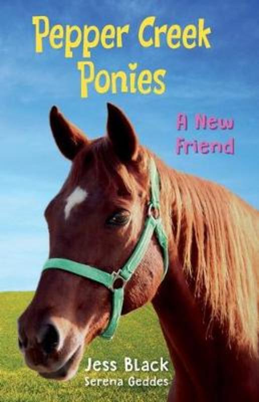 A New Friend (Pepper Creek Ponies #1) by Jess Black - 9781743838365