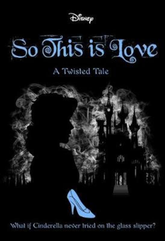 So This Is Love (Disney: A Twisted Tale #9) by Elizabeth Lim - 9781743839997