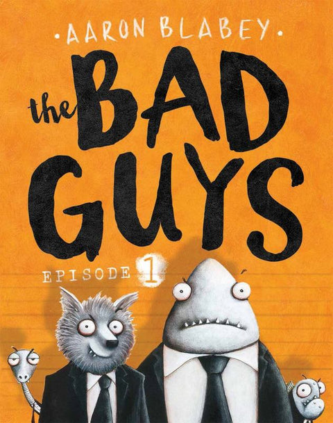 The Bad Guys: Episode 1 by Aaron Blabey - 9781760150426