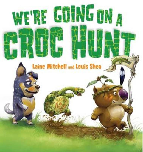We're Going On a Croc Hunt by Laine Mitchell - 9781760152062