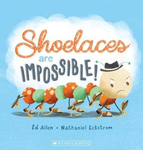 Shoelaces are Impossible! by Ed Allen - 9781760154950