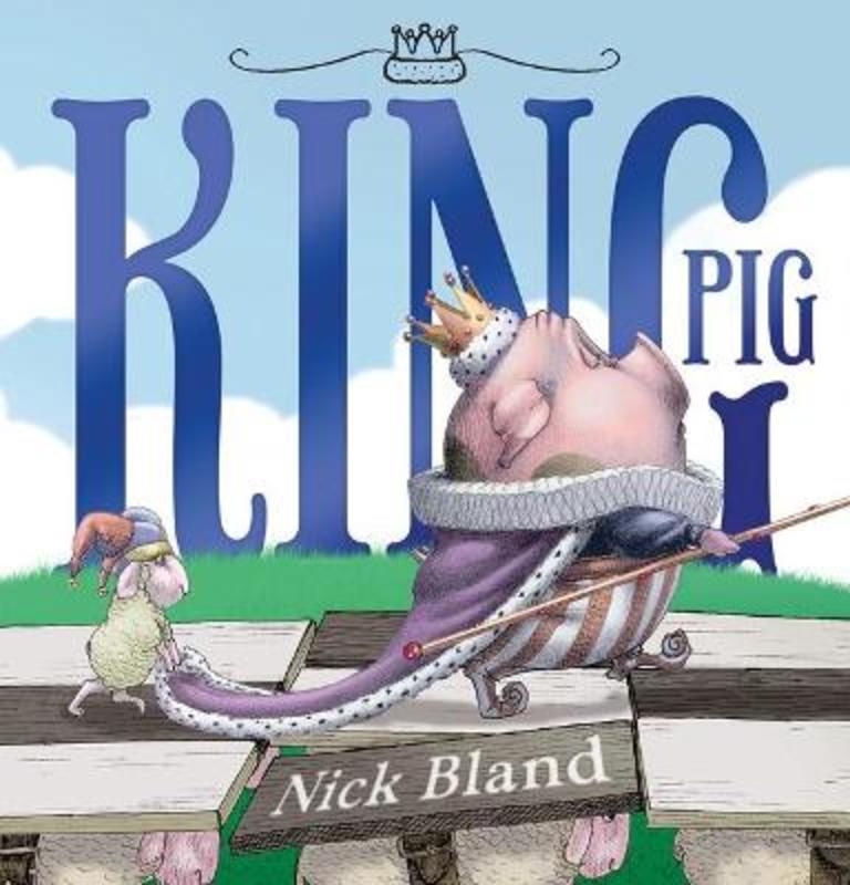 King Pig by Nick Bland - 9781760157821