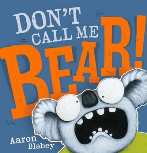 Don't Call Me Bear by Aaron Blabey - 9781760159849