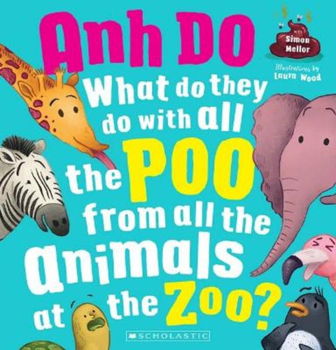 What Do They Do With All the Poo From All the Animals at the Zoo? by Anh Do - 9781760264475