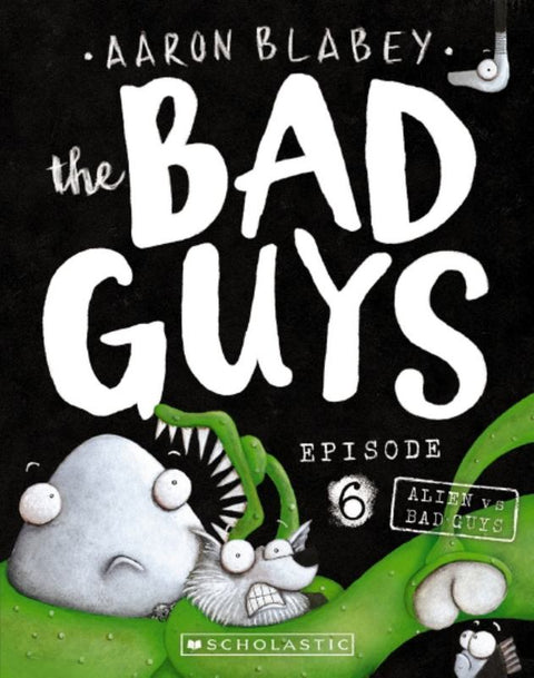 Alien vs Bad Guys (the Bad Guys: Episode 6) by Aaron Blabey - 9781760279486