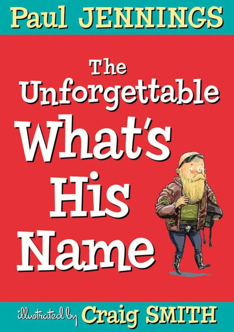 The Unforgettable What's His Name by Paul Jennings - 9781760290856