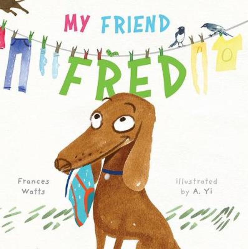 My Friend Fred by Frances Watts - 9781760290948