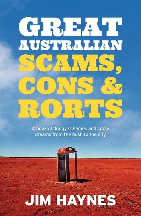 Great Australian Scams, Cons and Rorts by Jim Haynes - 9781760296506