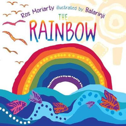 The Rainbow by Ros Moriarty - 9781760297794