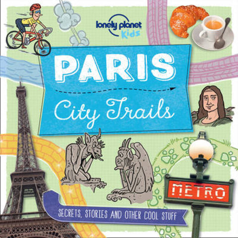 Lonely Planet Kids City Trails - Paris by Lonely Planet Kids - 9781760342234