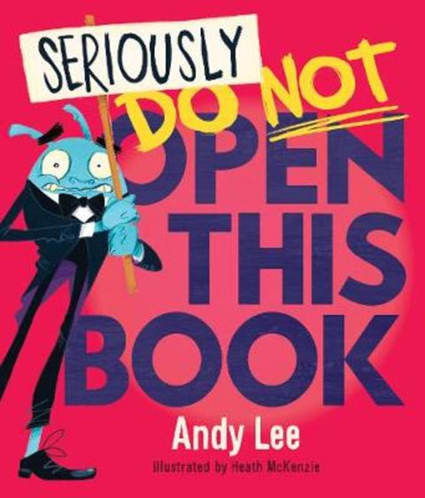Seriously, Do Not Open This Book by Andy Lee - 9781760458867