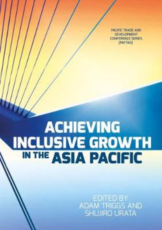 Achieving Inclusive Growth in the Asia Pacific by Adam Triggs - 9781760463816