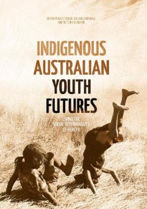 Indigenous Australian Youth Futures by Victoria Burbank - 9781760464448