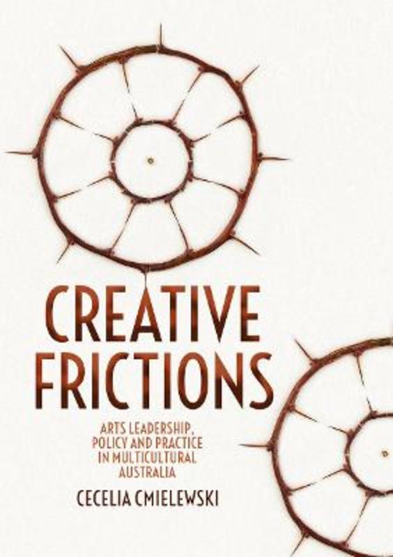 Creative Frictions by Cecelia Cmielewski | 9781760464585 | Harry Hartog ...