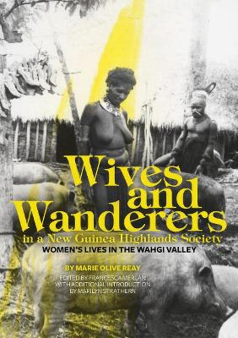 Wives and Wanderers in a New Guinea Highlands Society by Marie Olive Reay - 9781760464707