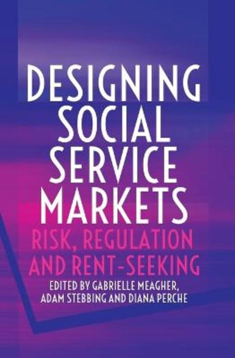 Designing Social Service Markets by Gabrielle Meagher - 9781760465315