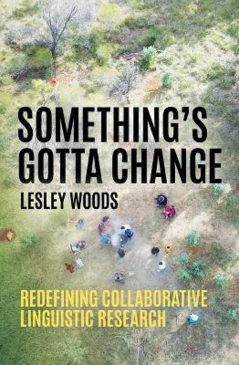 Something's Gotta Change by Lesley Woods - 9781760465476