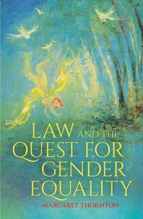Law and the Quest for Gender Equality by Margaret Thornton - 9781760465490