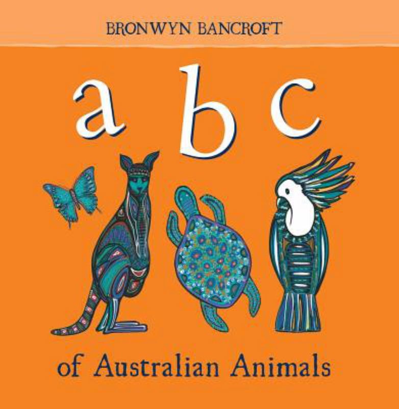 ABC of Australian Animals by Dr. Bronwyn Bancroft - 9781760501853